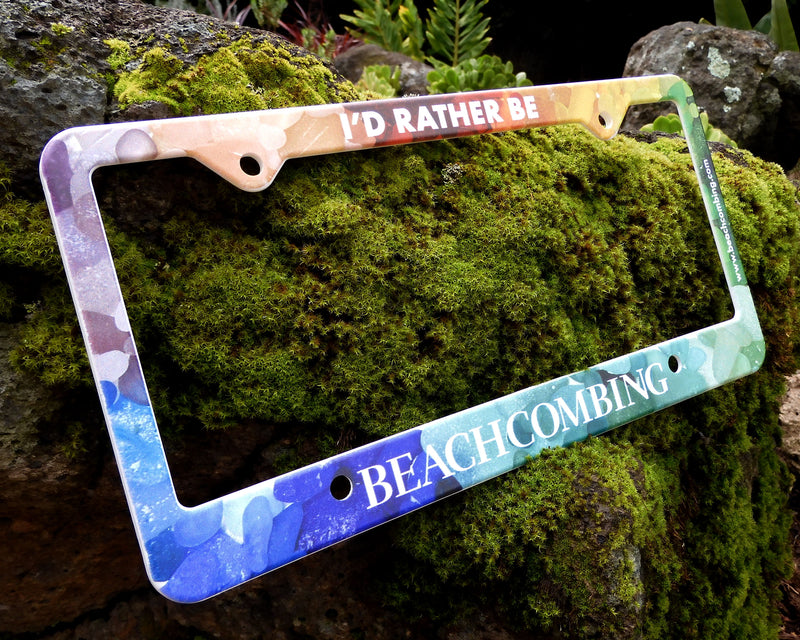 Sea Glass License Plate Frame - I’d Rather Be Beachcombing License Plate Cover