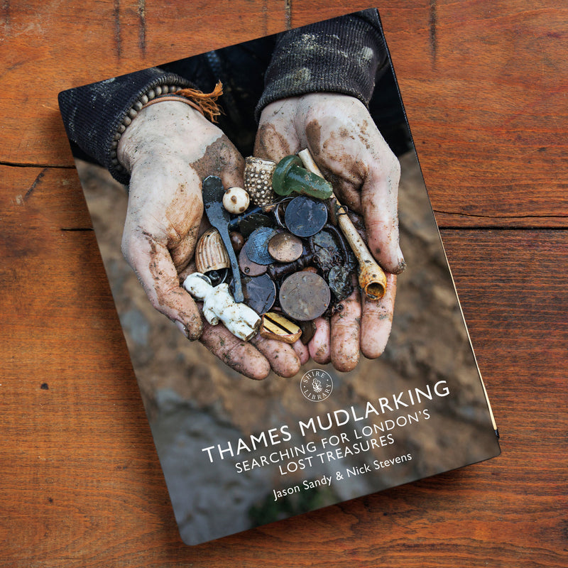 Thames Mudlarking: Searching for London's Lost Treasures Book