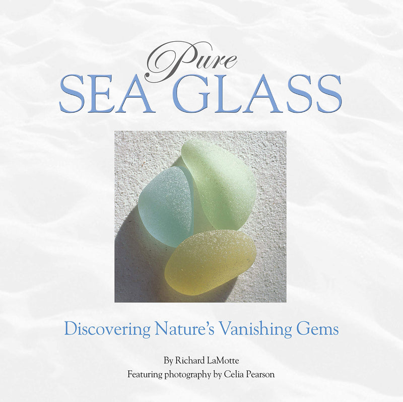 Pure Sea Glass: Discovering Nature’s Vanishing Gems Book