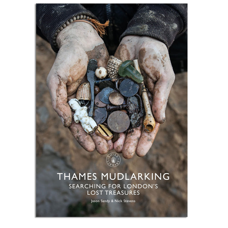 Thames Mudlarking: Searching for London's Lost Treasures Book